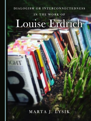 cover image of Dialogism or Interconnectedness in the Work of Louise Erdrich